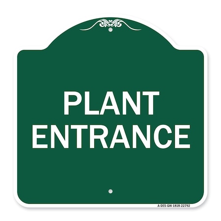 Signmission Traffic Entrance Sign Plant Entrance, Green & White Aluminum Sign, 18" x 18", GW-1818-22792 A-DES-GW-1818-22792